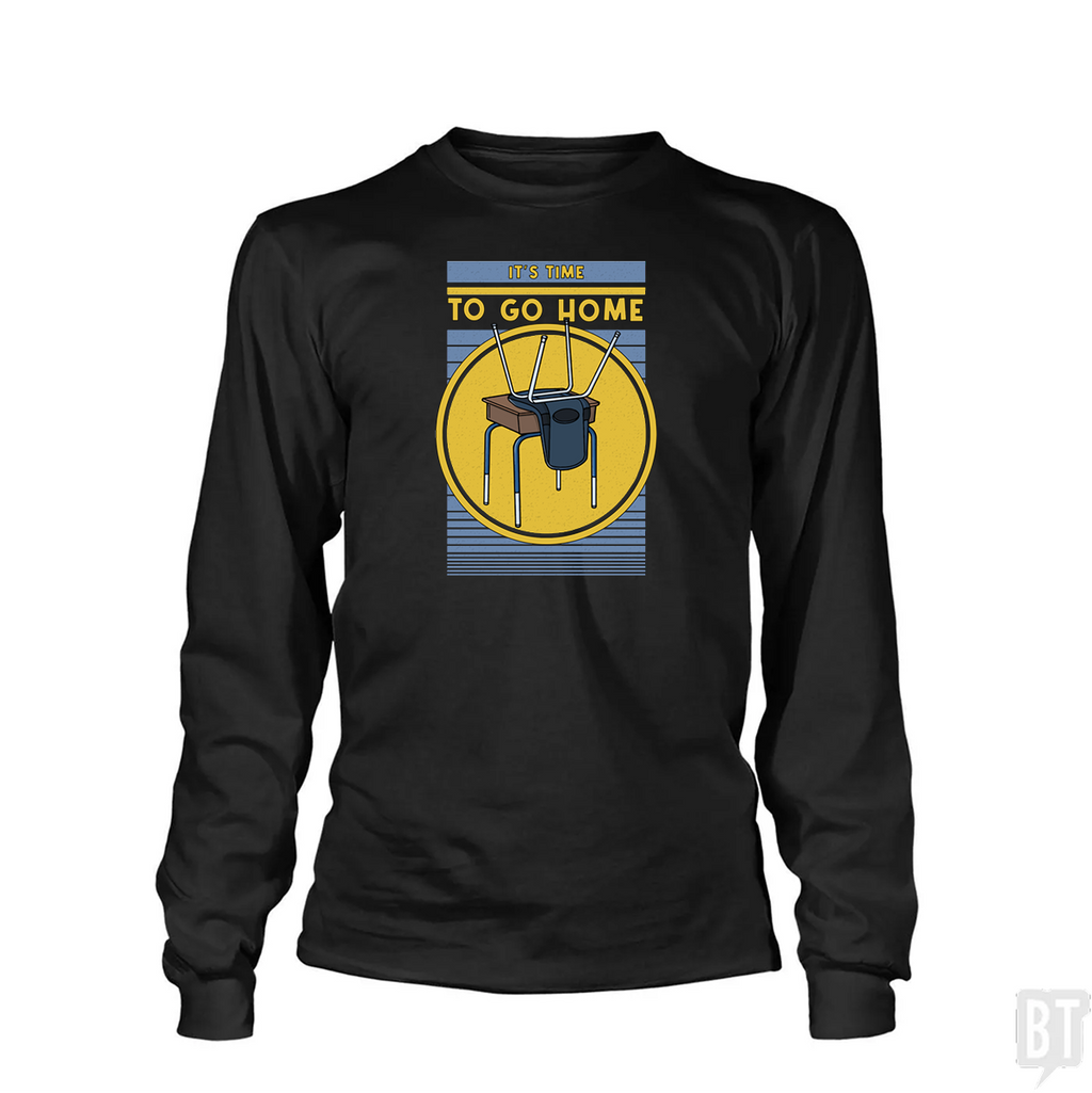 It's Time To Go Home Long Sleeve