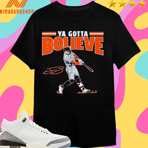 Bo Bichette Ya Gotta Bolieve New York Shirts