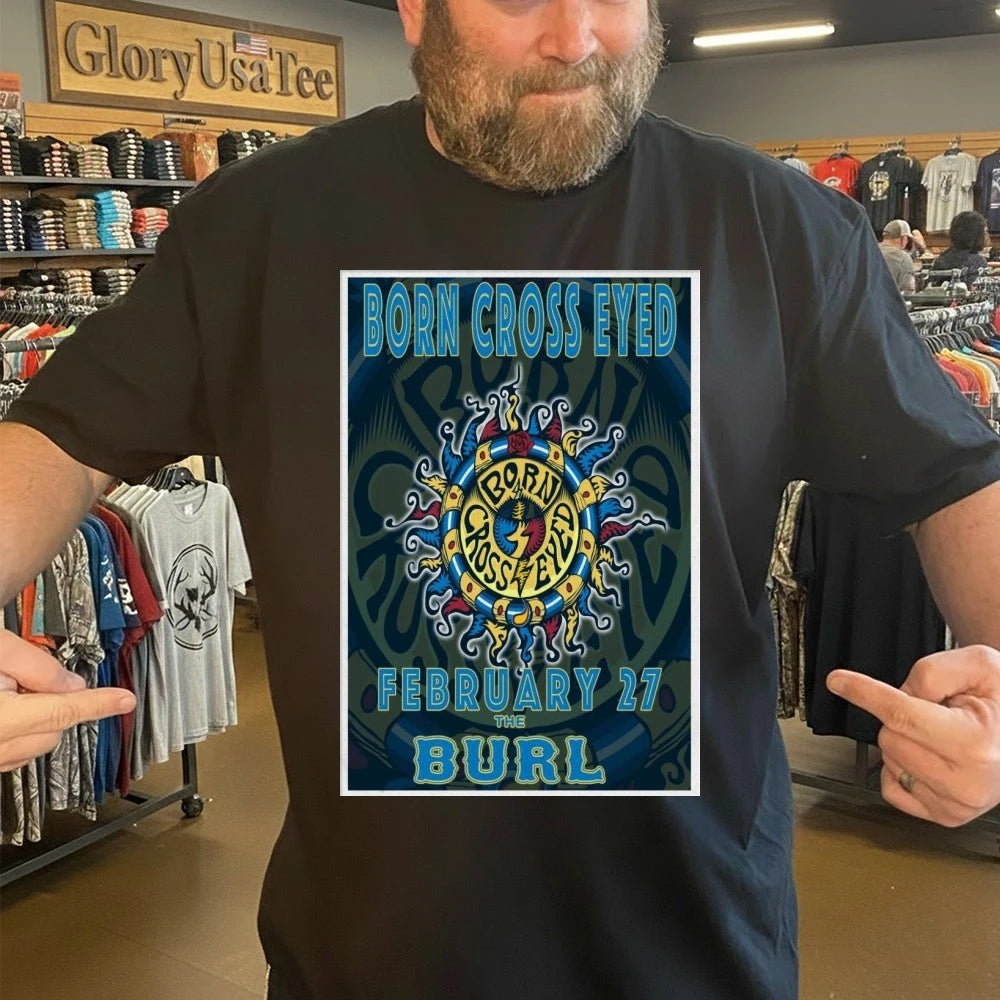 Born Cross Eyed The Burl Feb 27 2026 Poster Shirt