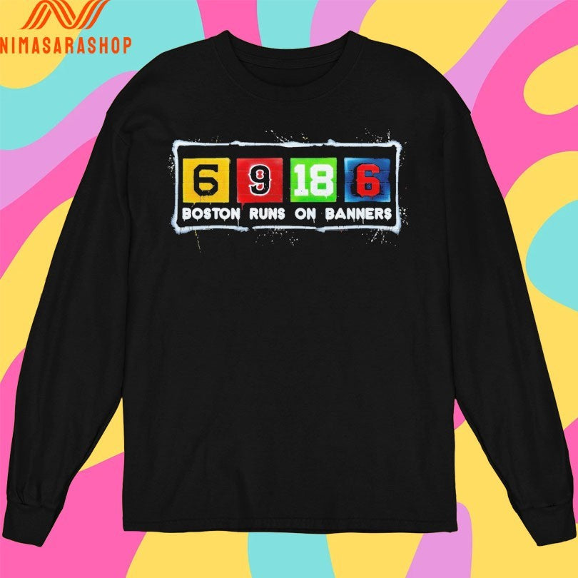 Boston Runs On Banners 6 9 18 6 Shirts