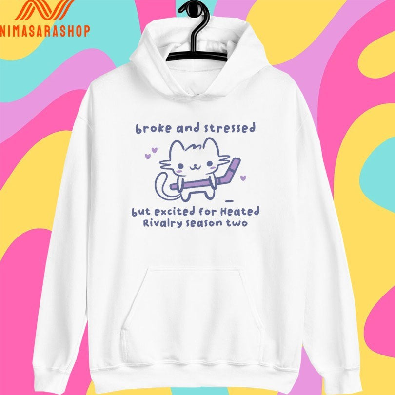 Broke And Stressed But Excited For Heated Rivalry Season Two Hockey Shirts