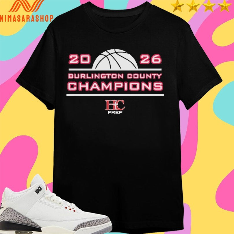 Burlington County Champions Hc Prep Basketball 2026 Shirts