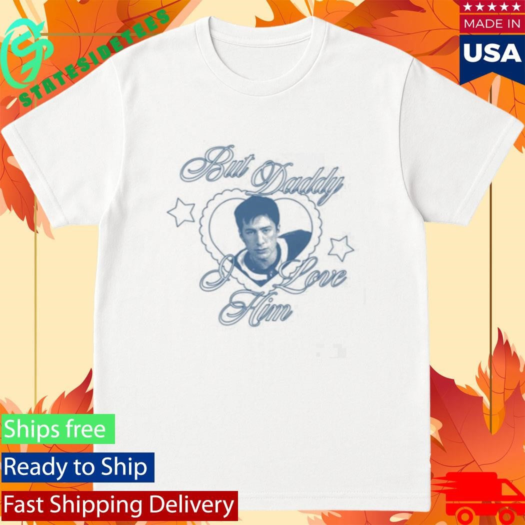 But Daddy I Love Him Hudson Hollander Shirt