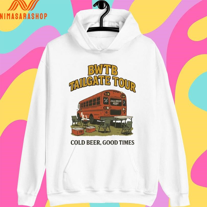 Bwtb Tailgate Tour Cold Beer Good Times Shirts