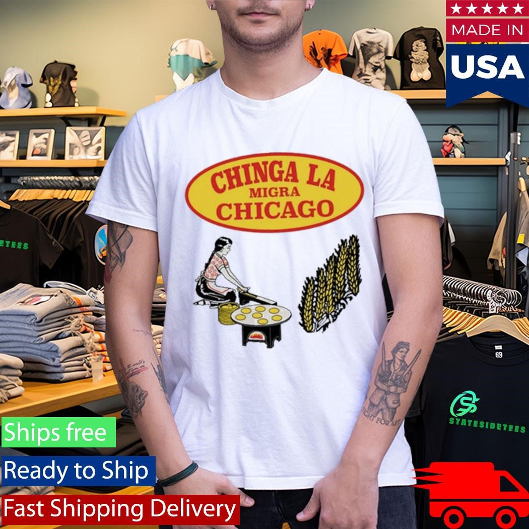 Chinga La Migra Chicago Shirt