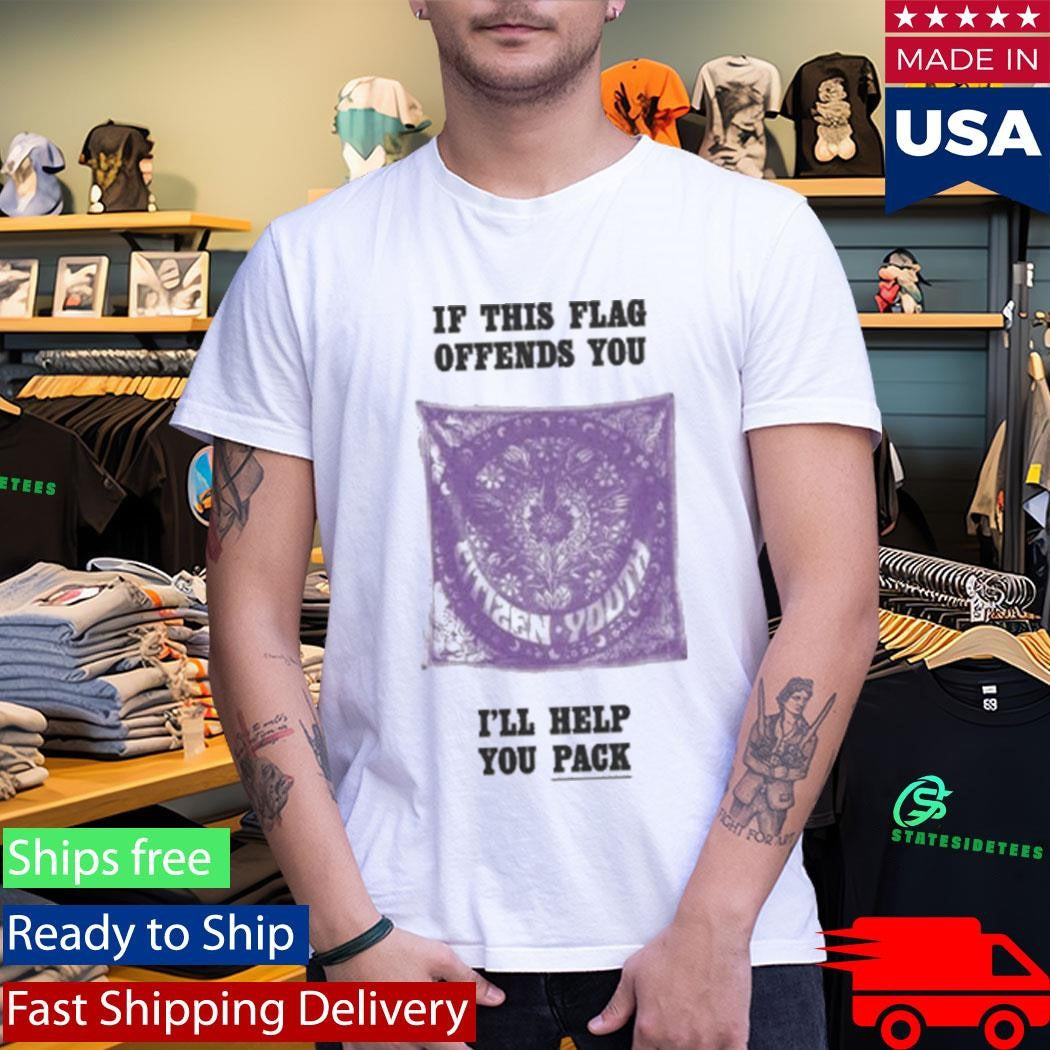 Citizen If This Flag Offends You I’ll Help You Pack Shirt
