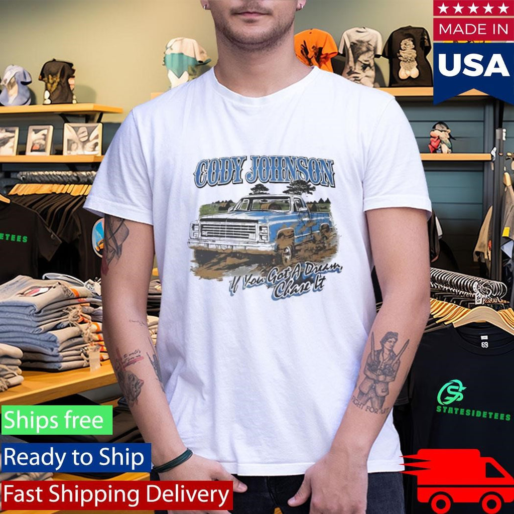 Cody Johnson If You Got A Dream Chase It T-Shirt