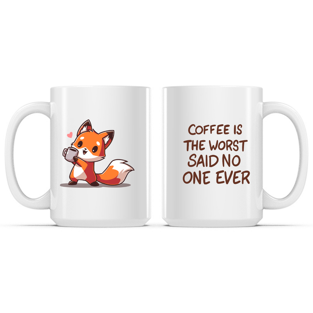 Coffee is the Worst... Said No One Ever Mug