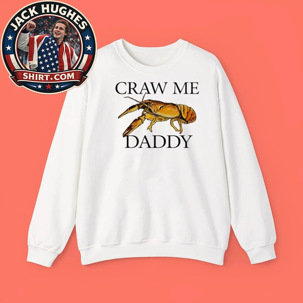 Craw Me Daddy Crawfish Meme Shirt