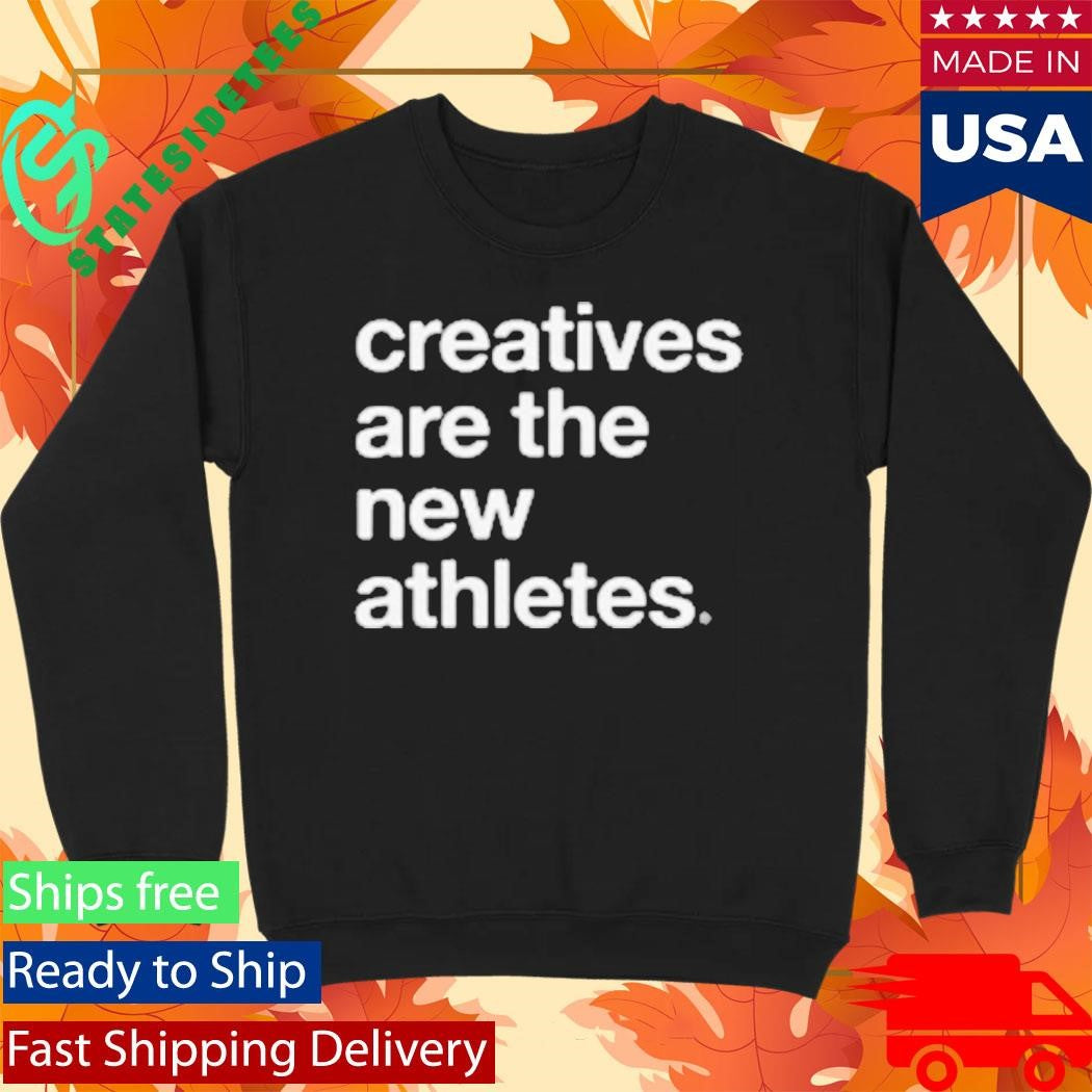 Creatives Are The New Athletes Catna Shirt