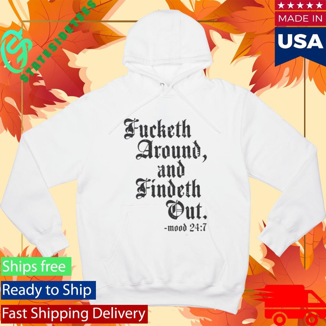 Crews Control Fucketh Around And Findeth Out Mood 24 7 Shirt