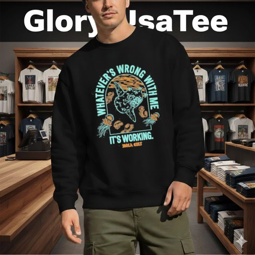 DFTBA Whatever’s Wrong With Me It’s Working Shirt