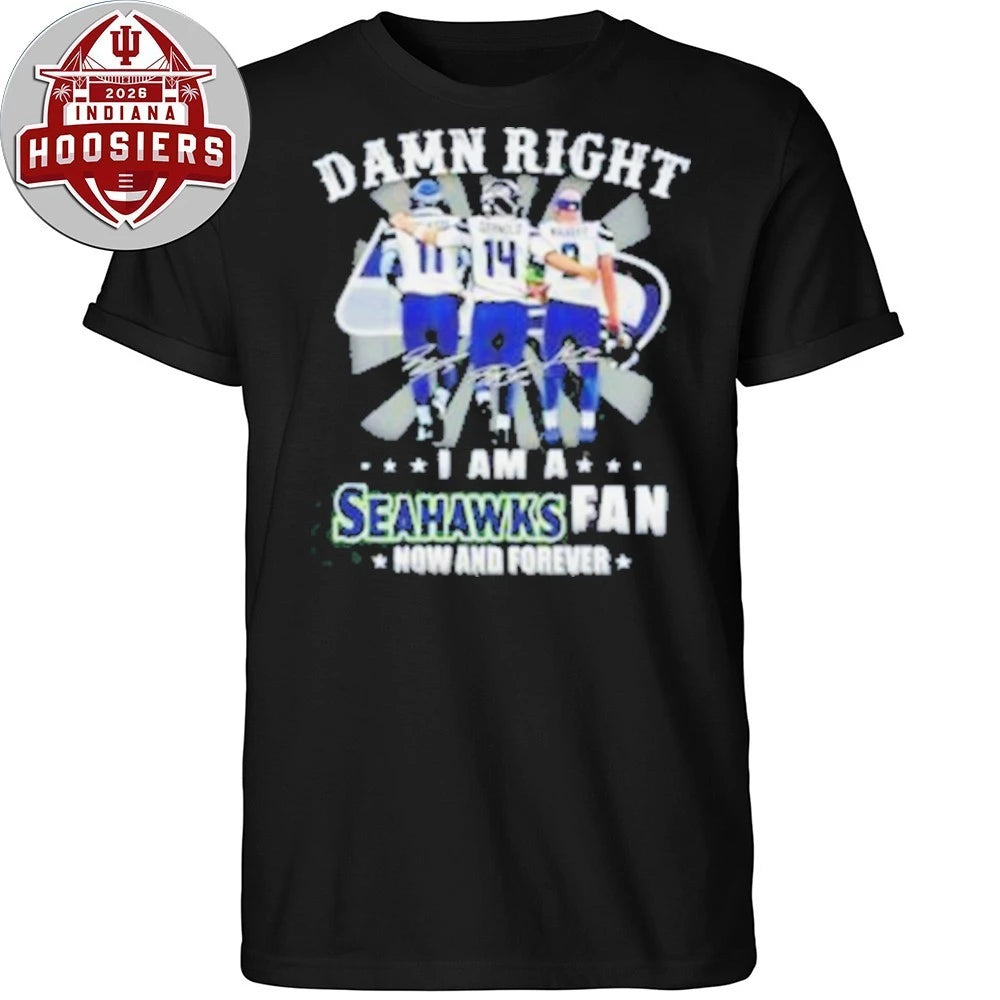 Damn Right I Am A Seahawks Fan Now And Forever Signatures T-Shirt