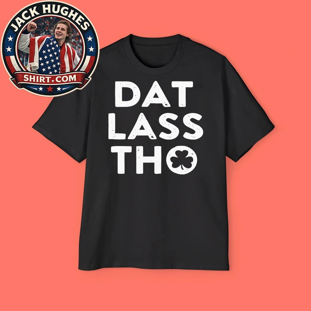 Dat Lass Tho Shirt – St Patrick’s Day Shamrock T-Shirt
