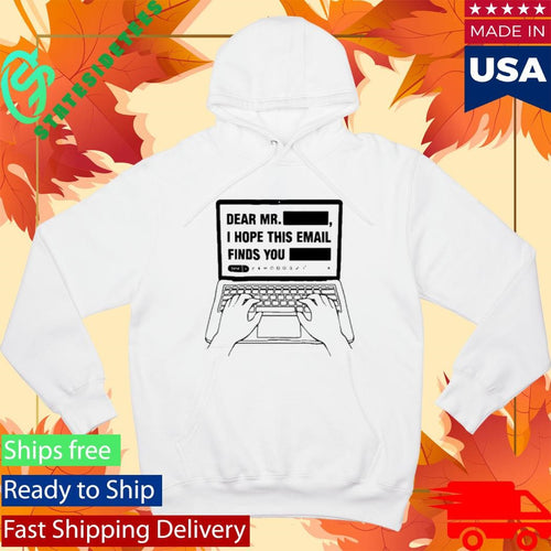 Dear Mr Dedacted I hope this email finds you redacted shirt