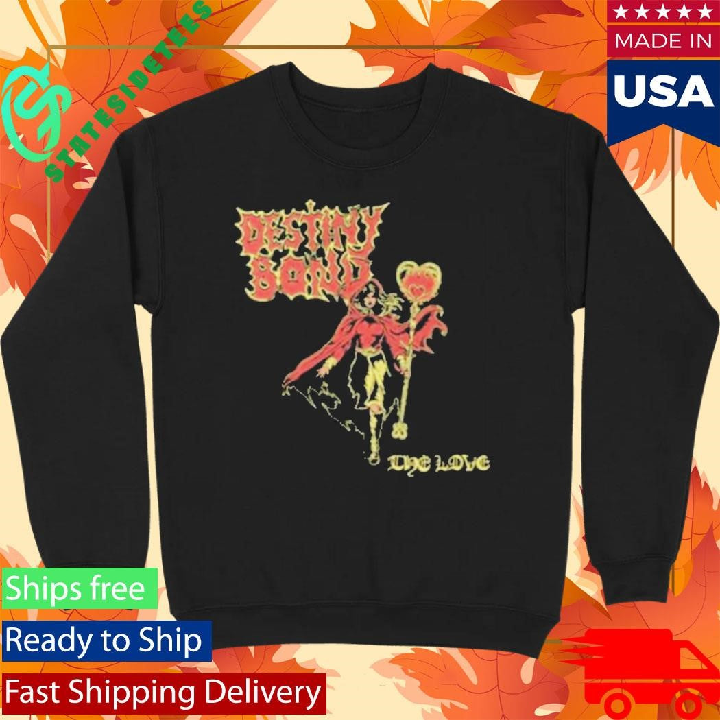 Destiny Bond The Love Shirt