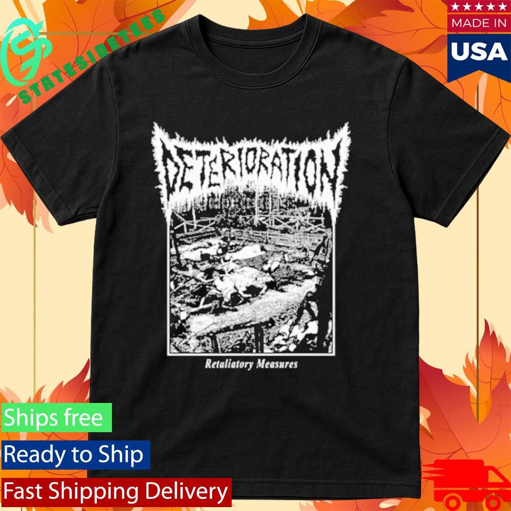 Deterioration Retaliatory Measures T-Shirt