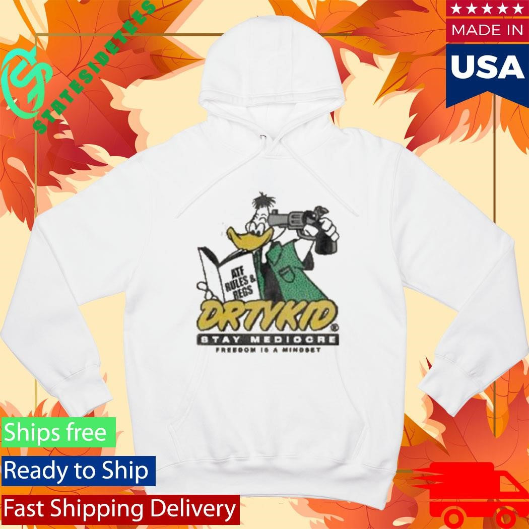 Dirty Kid Atf Duck Stay Mediocre Freedom Is A Mindset Shirt