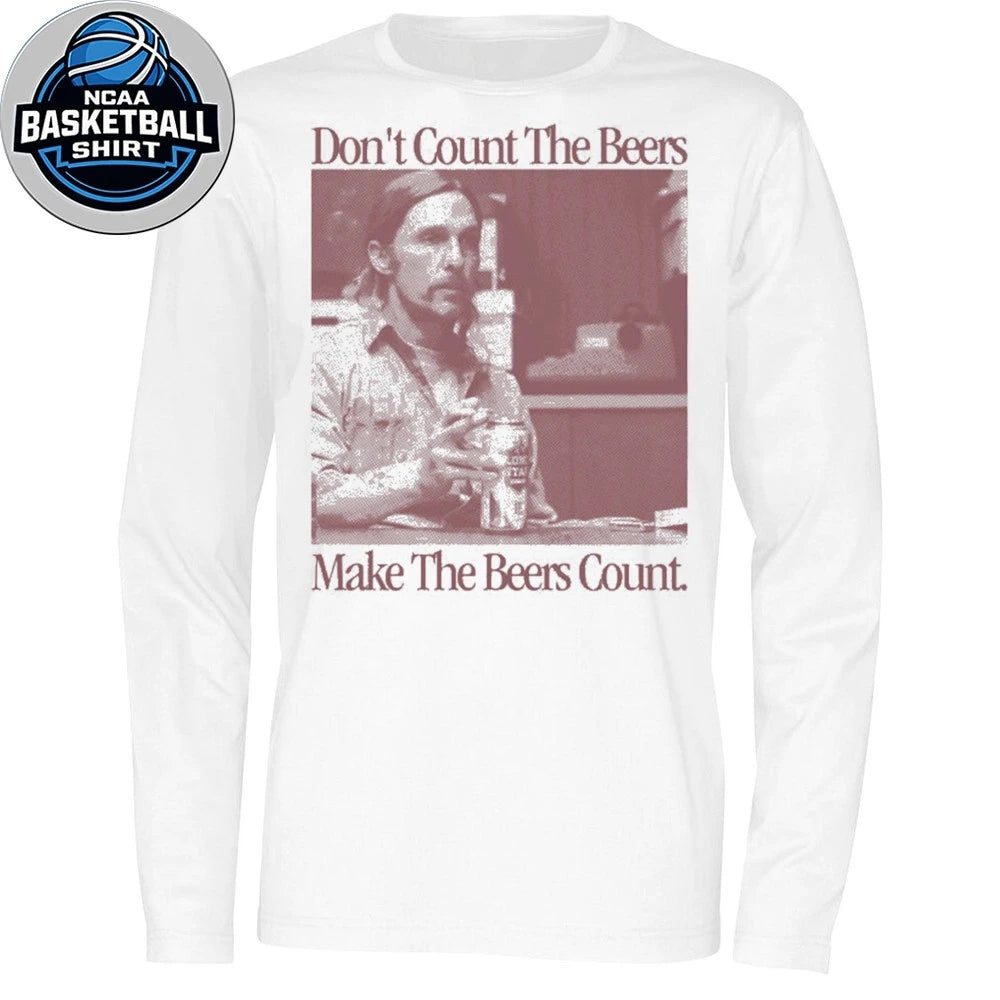 Don’t Count The Beers Make The Beers Count Rust Shirt