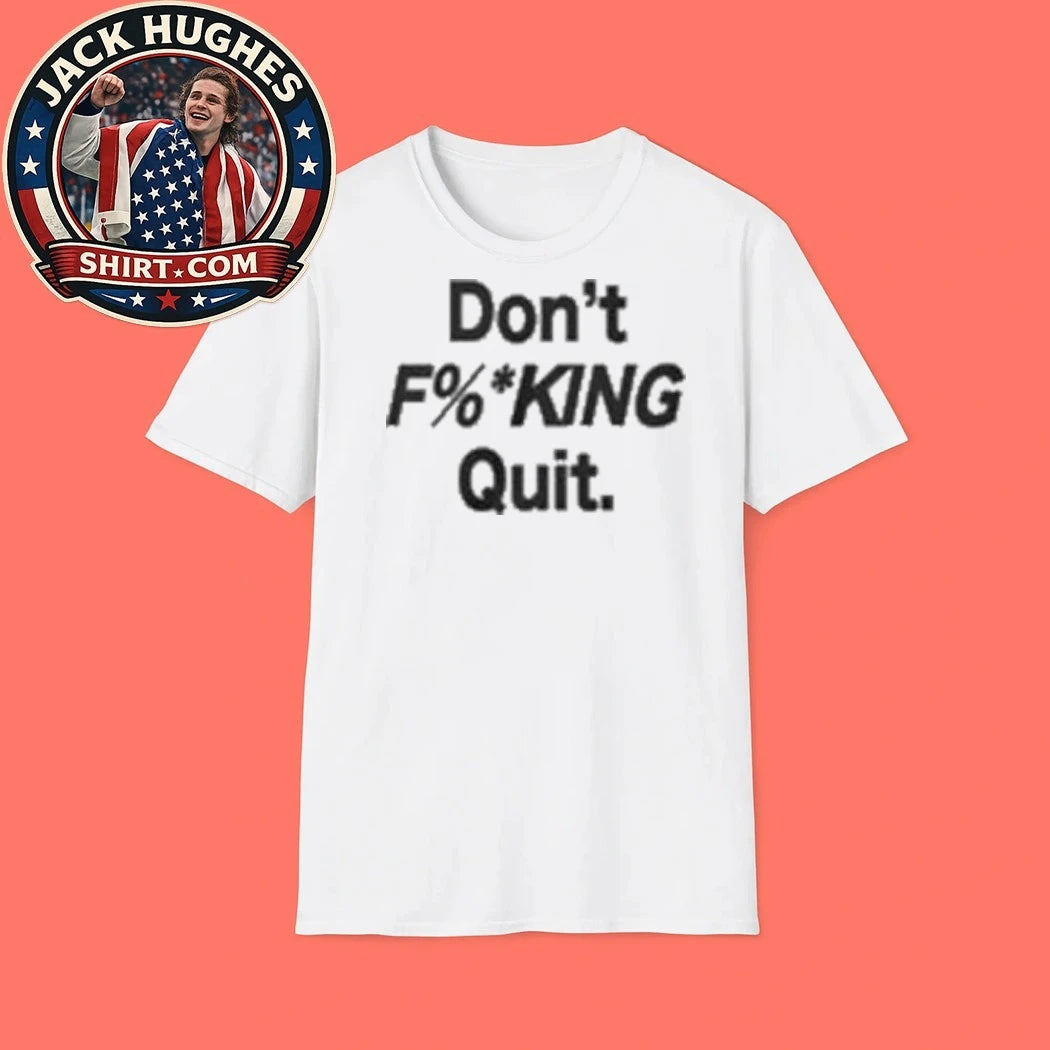 Dont Fking Quit 2026 Shirt