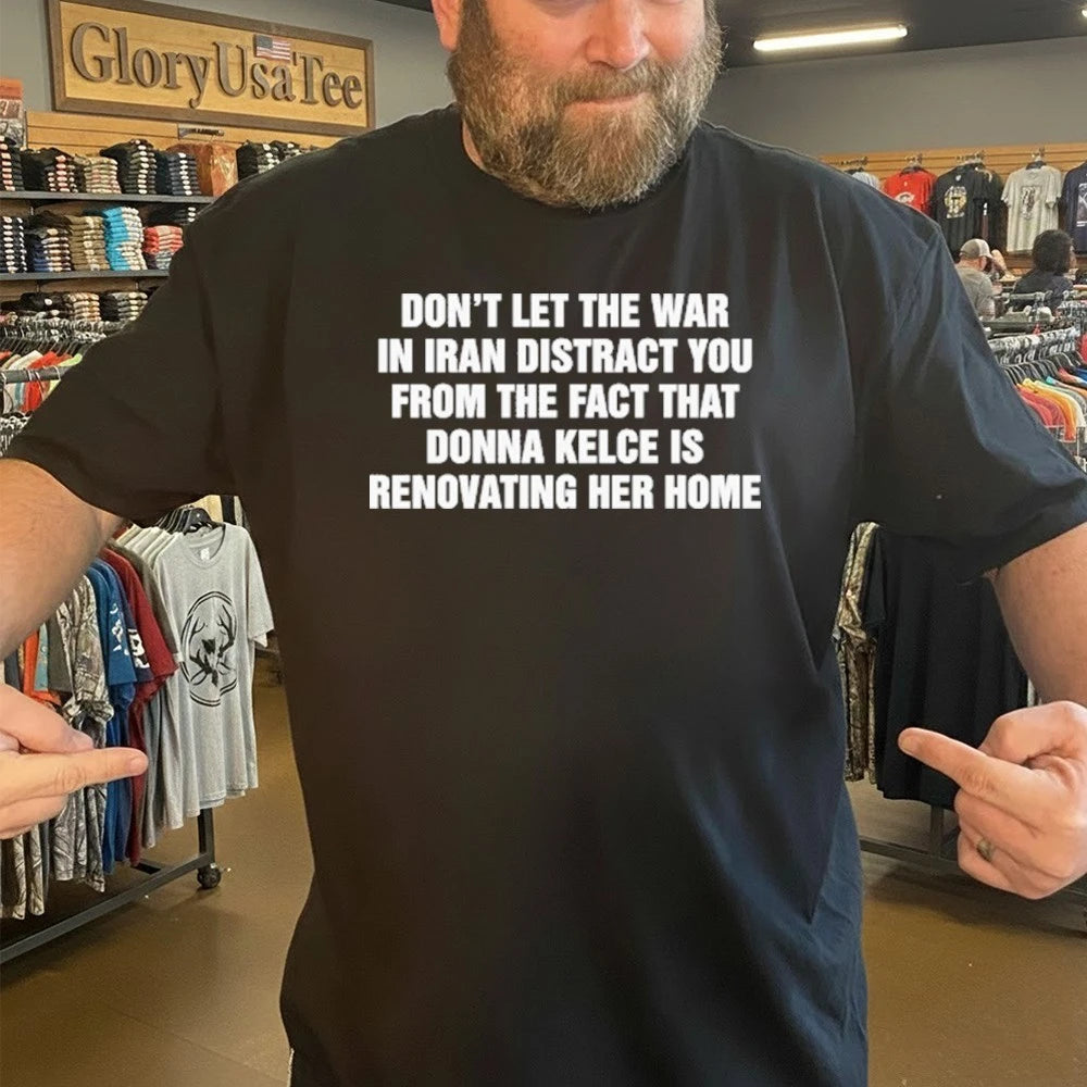 Don’t Let The War In Iran Distract From The Fact That Donna Kelce Is Renovating Shirt