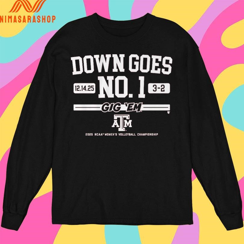 Down Goes No.1 12 14 25 3-2 Gig ‘Em Texas A&amp;m 2025 Ncaa Women’s Volleyball Championship Shirts