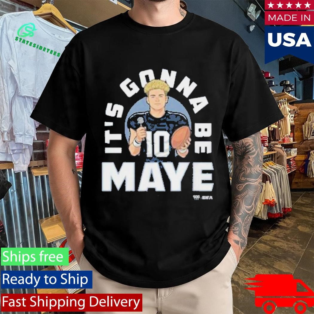 Drake Maye New England It’s Gonna Be Maye Shirt