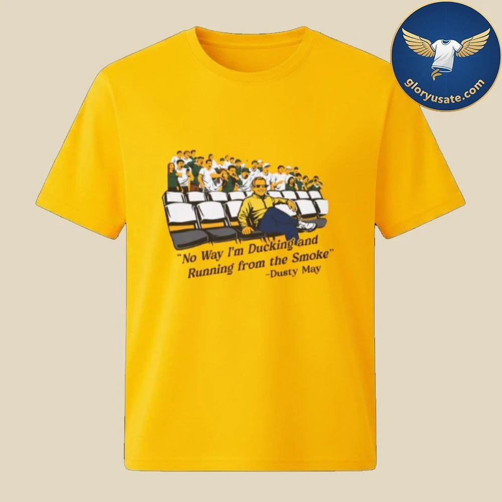 Dusty May Ducking And Running From The Smoke Shirt