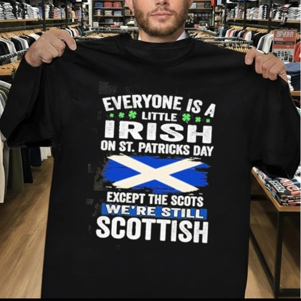 Everyone Is A Little Irish On St Patrics Day Scottish Shirt