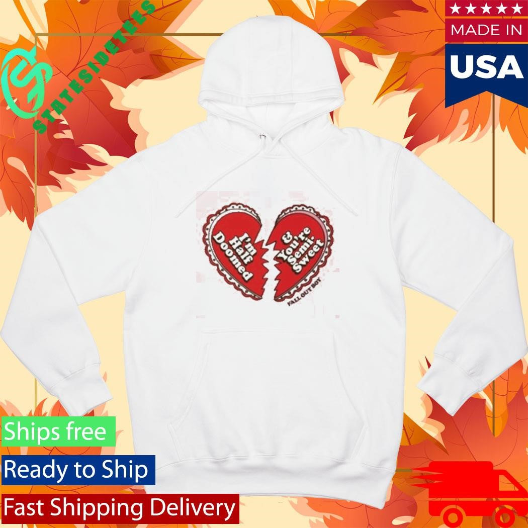 Fall Out Boy I’m Half Doomed And You’re Semi Sweet Shirt