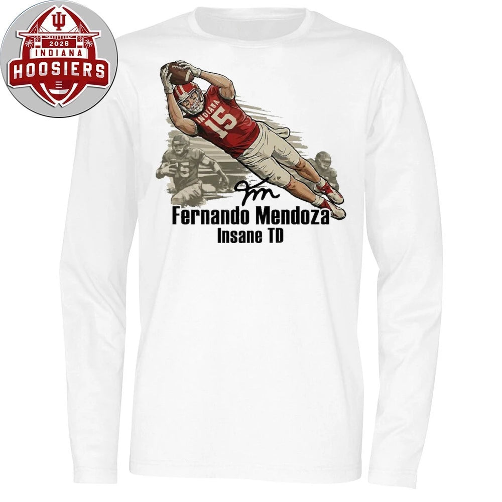 Fernando Mendoza Insane TD Indiana Championship Signature Shirt