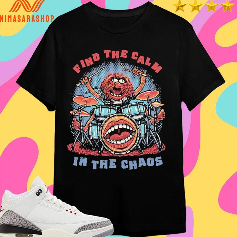 Find The Calm In The Chaos Shirts