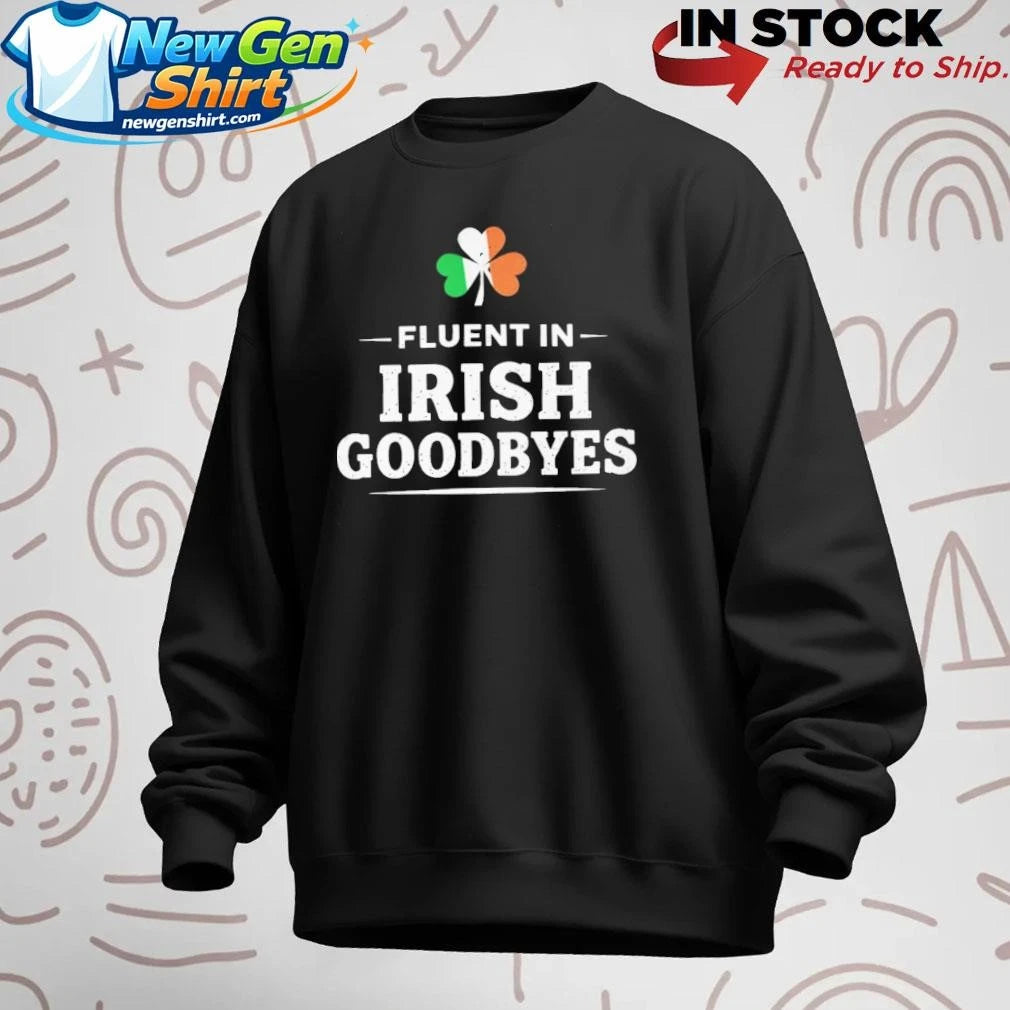 Fluent In Irish Goodbyes Shirt