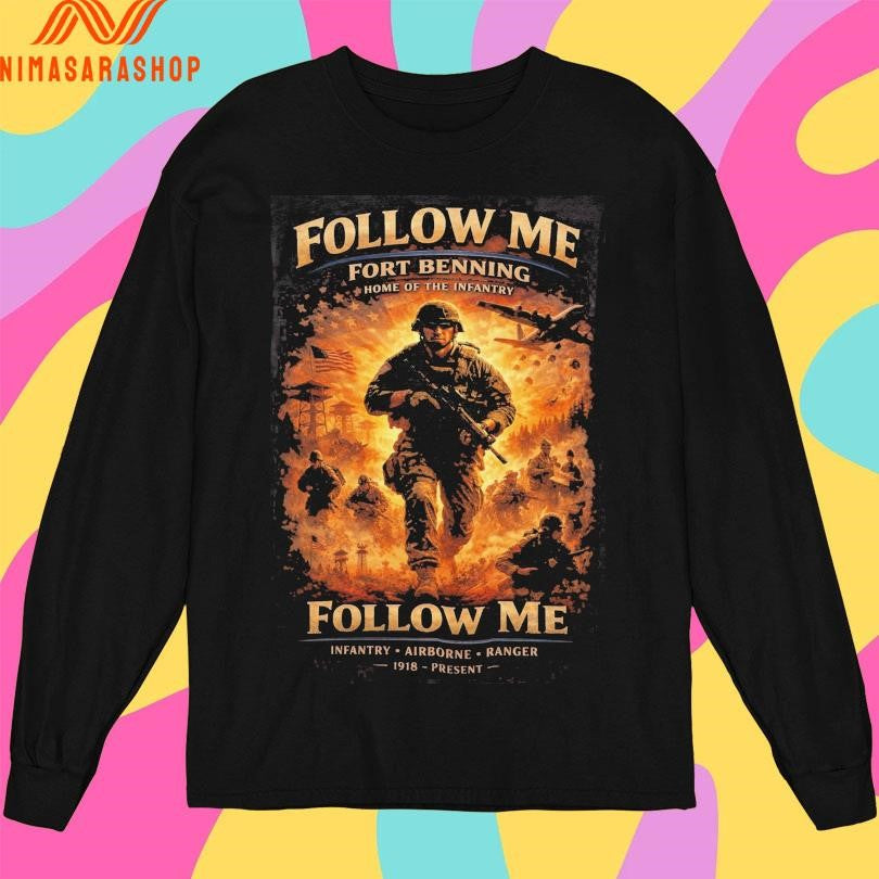 Follow Me Fort Benning Home Of The Infantry Follow Me Infantry Airborne Ranger 1918 Present Shirts