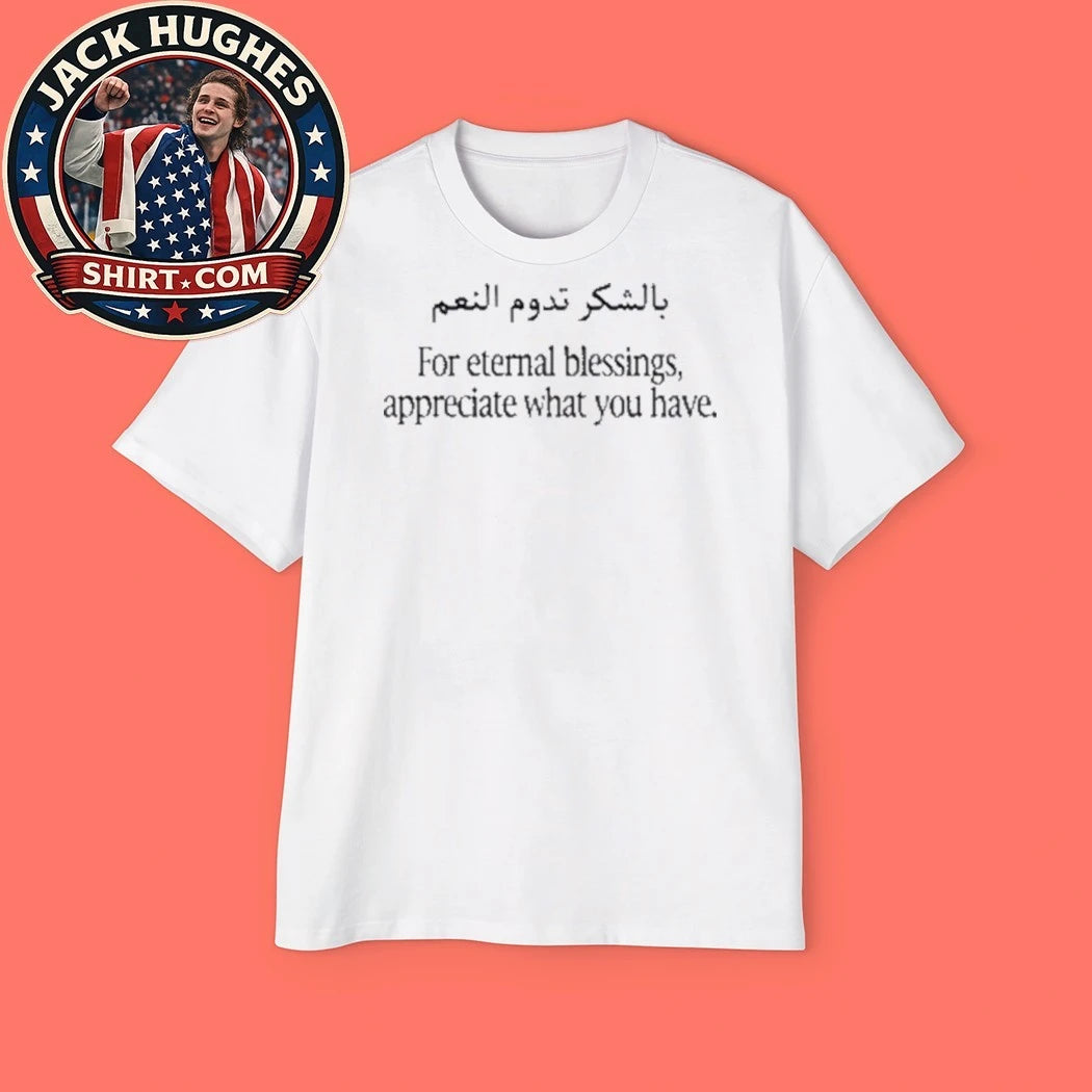 For Eternal Blessings Appreciate What You Have T-Shirt