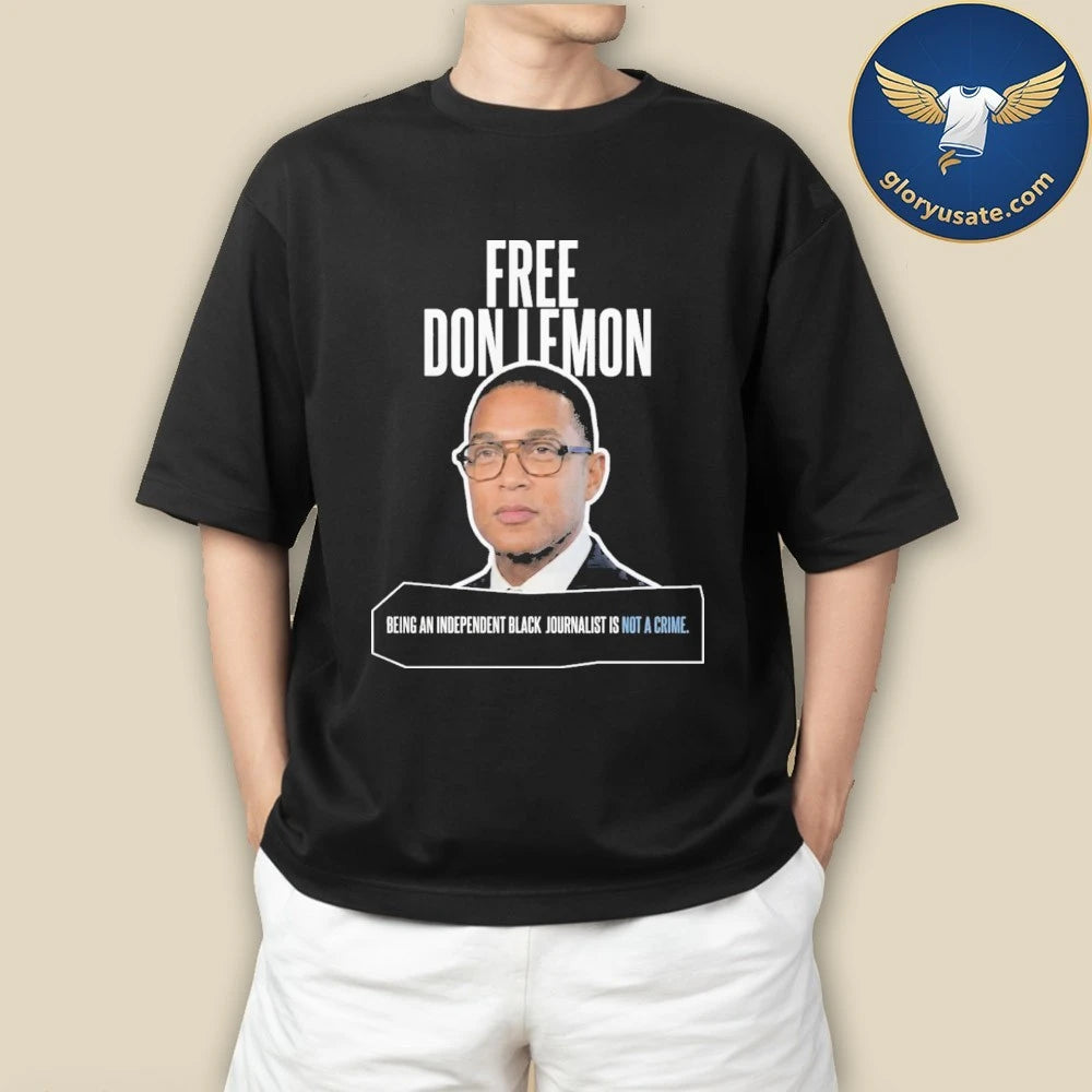 Free Don Lemon Being An Independent Black Journalist Is Not A Crime Shirt