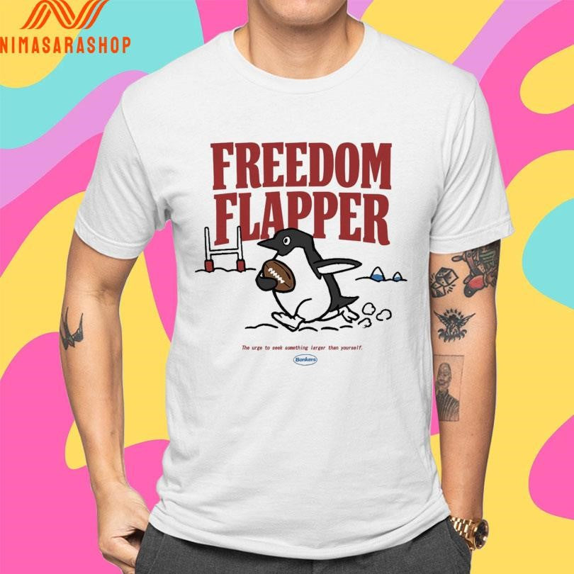 Freedom Flapper Penguin The Urge To Seek Something Larger Than Yourself Shirts