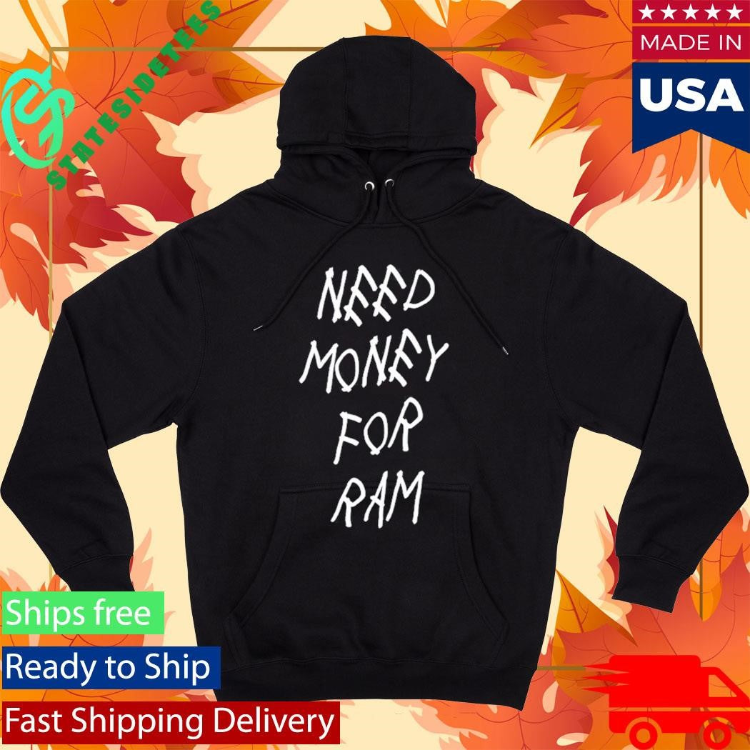 GFP Broke Need Money For Ram Shirt