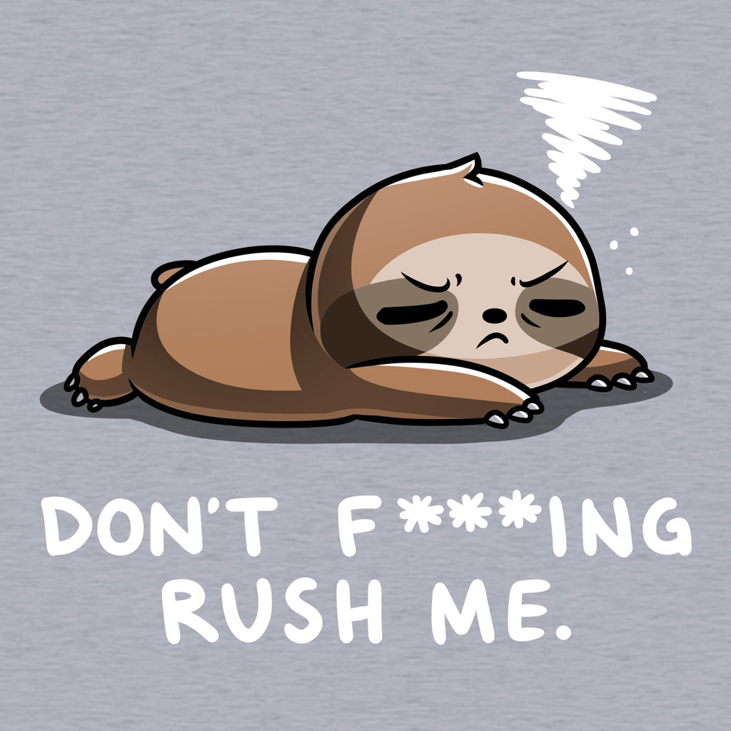 Don't F***ing Rush Me (Sloth)