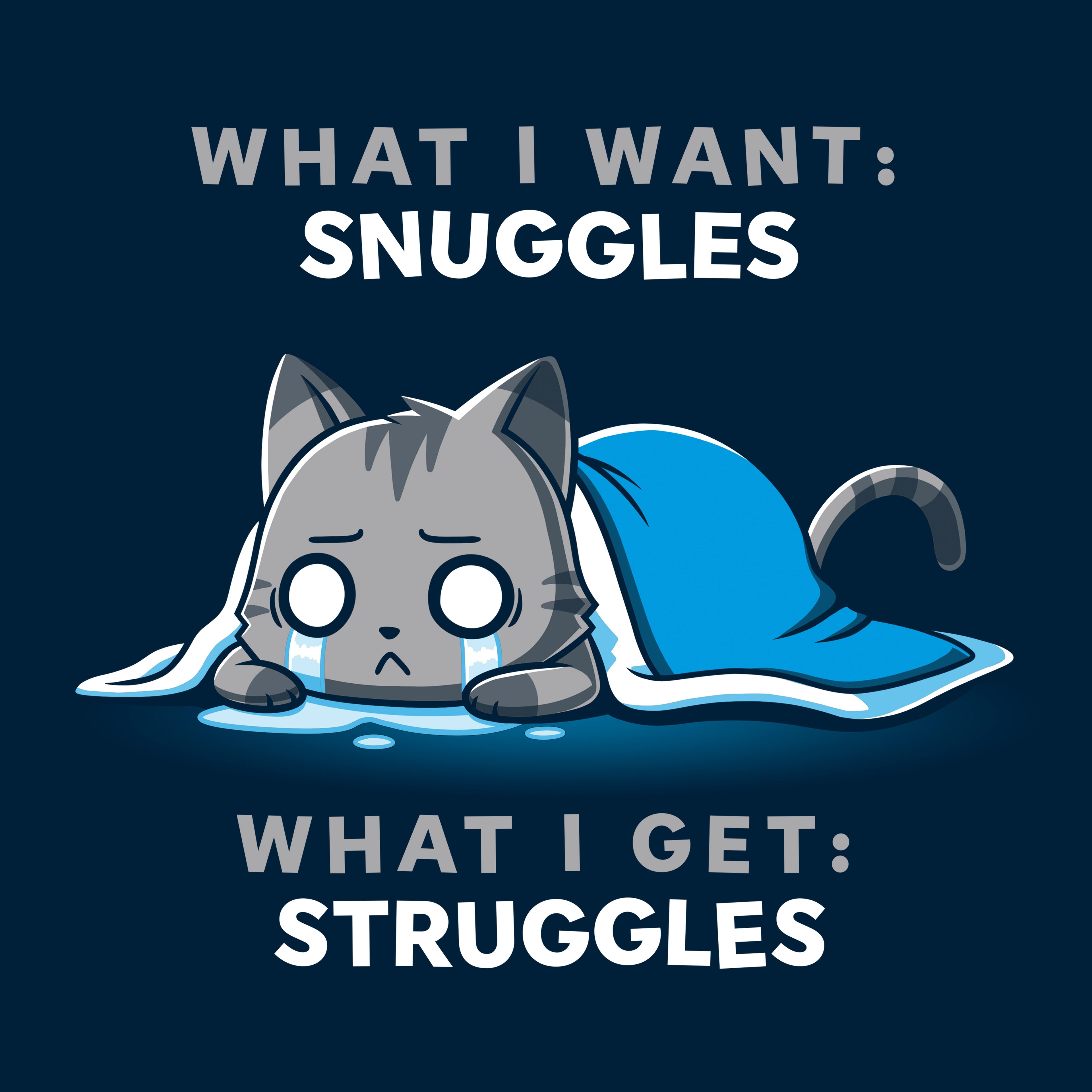 I Want Snuggles, I Get Struggles