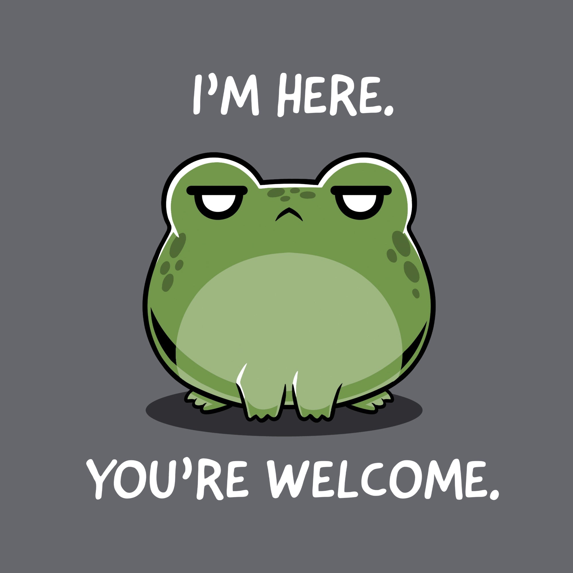 I'm Here. You're Welcome.