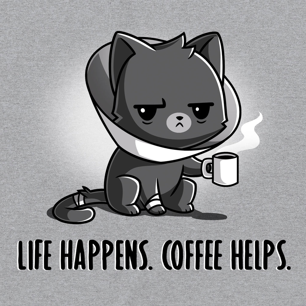 Life Happens. Coffee Helps.