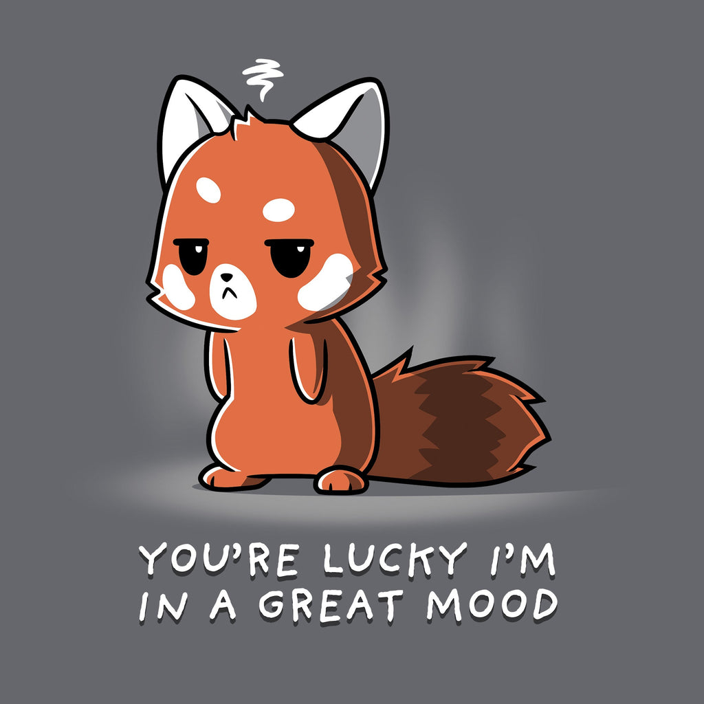 You're Lucky I'm in a Great Mood
