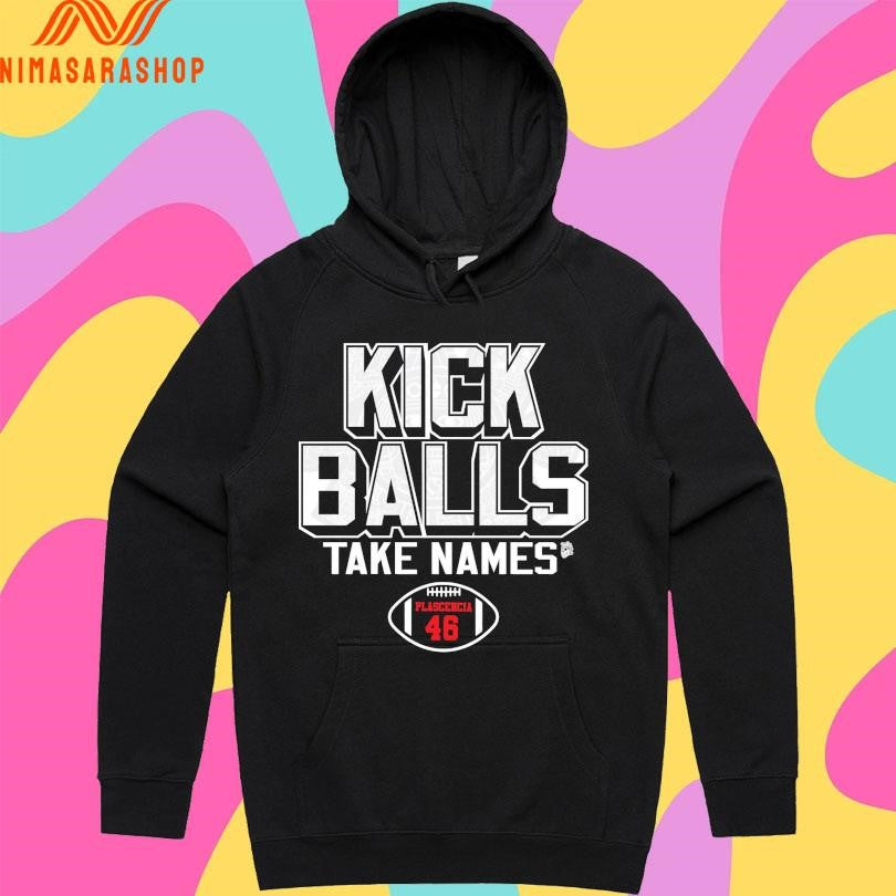 Gabriel Plascencia Kick Balls Take Names Plascencia 46 Football Shirts