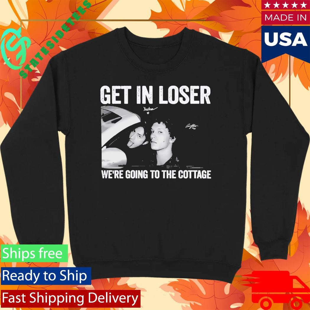Get In Loser We’re Going To The Cottage Shirt