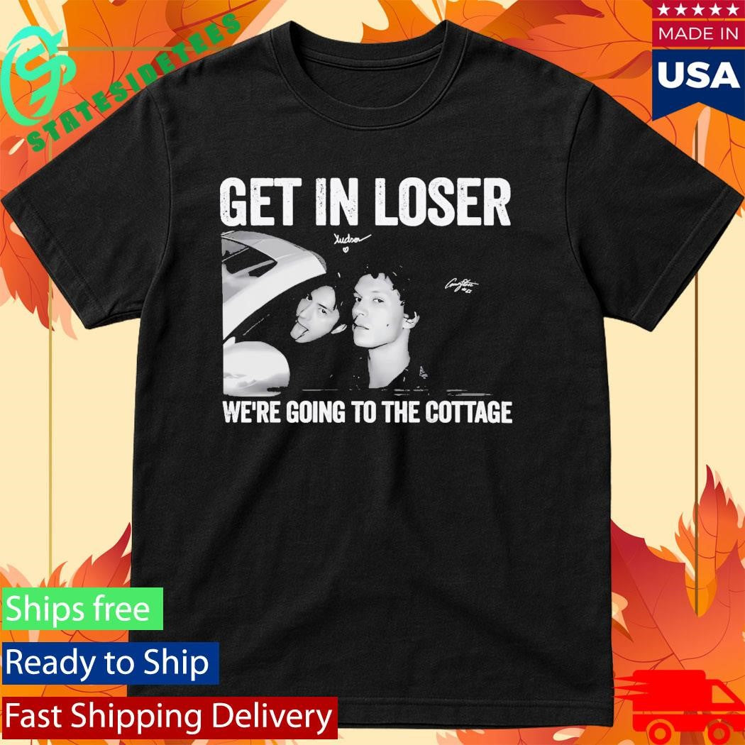 Get In Loser We’re Going To The Cottage Shirt