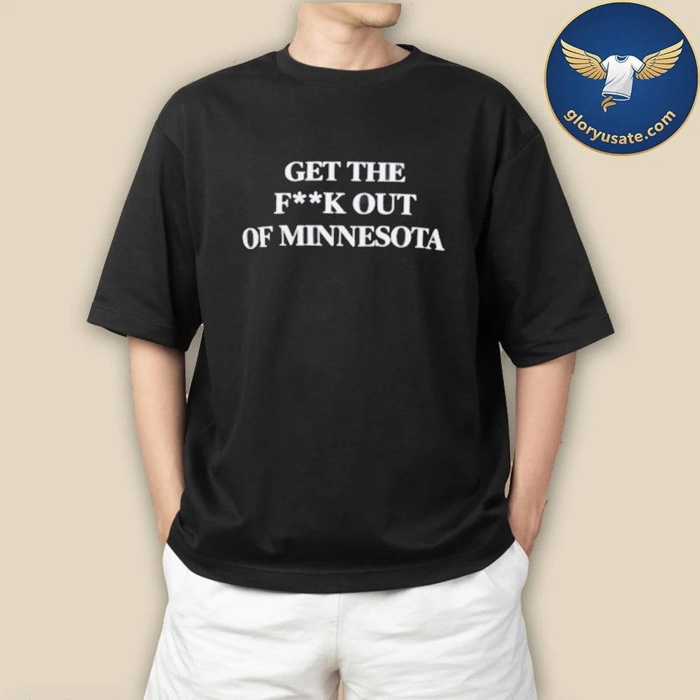 Get The F k Out of Minnesota T-Shirt