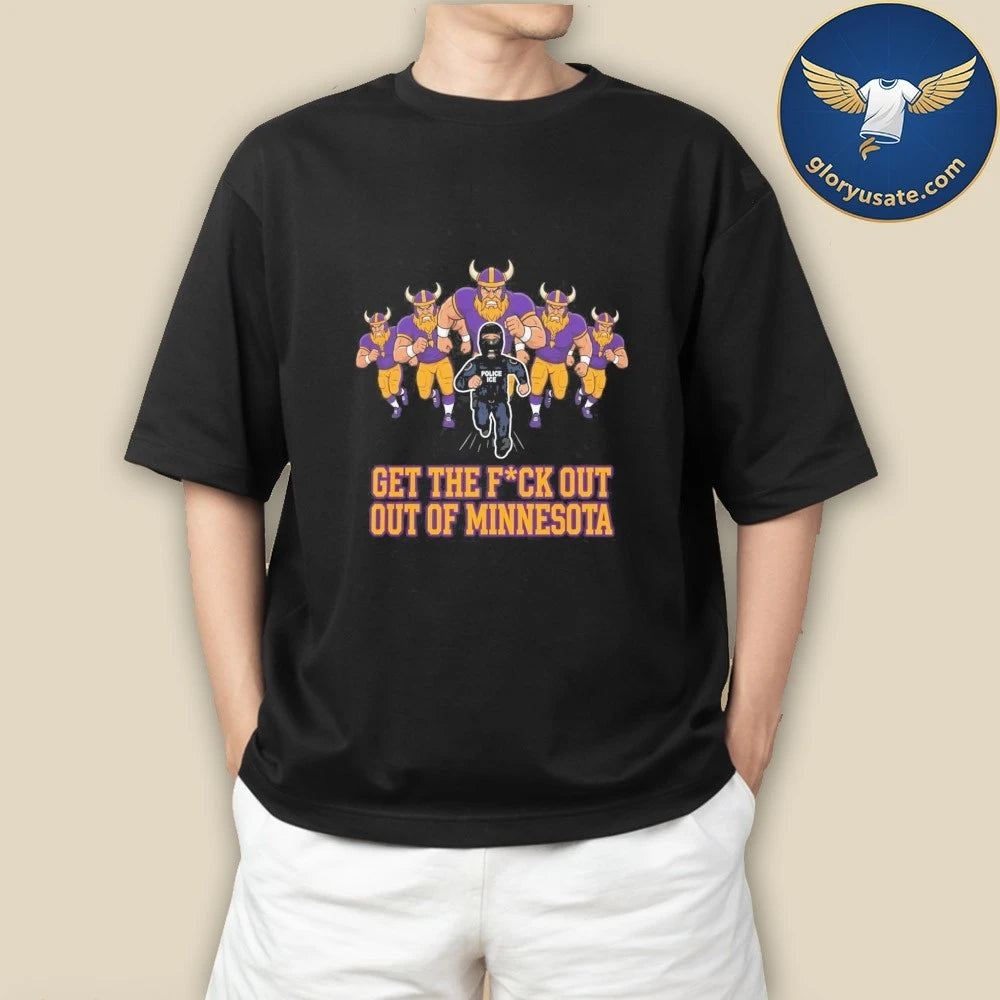 Get The Fuck Out Of Minnesota Shirt