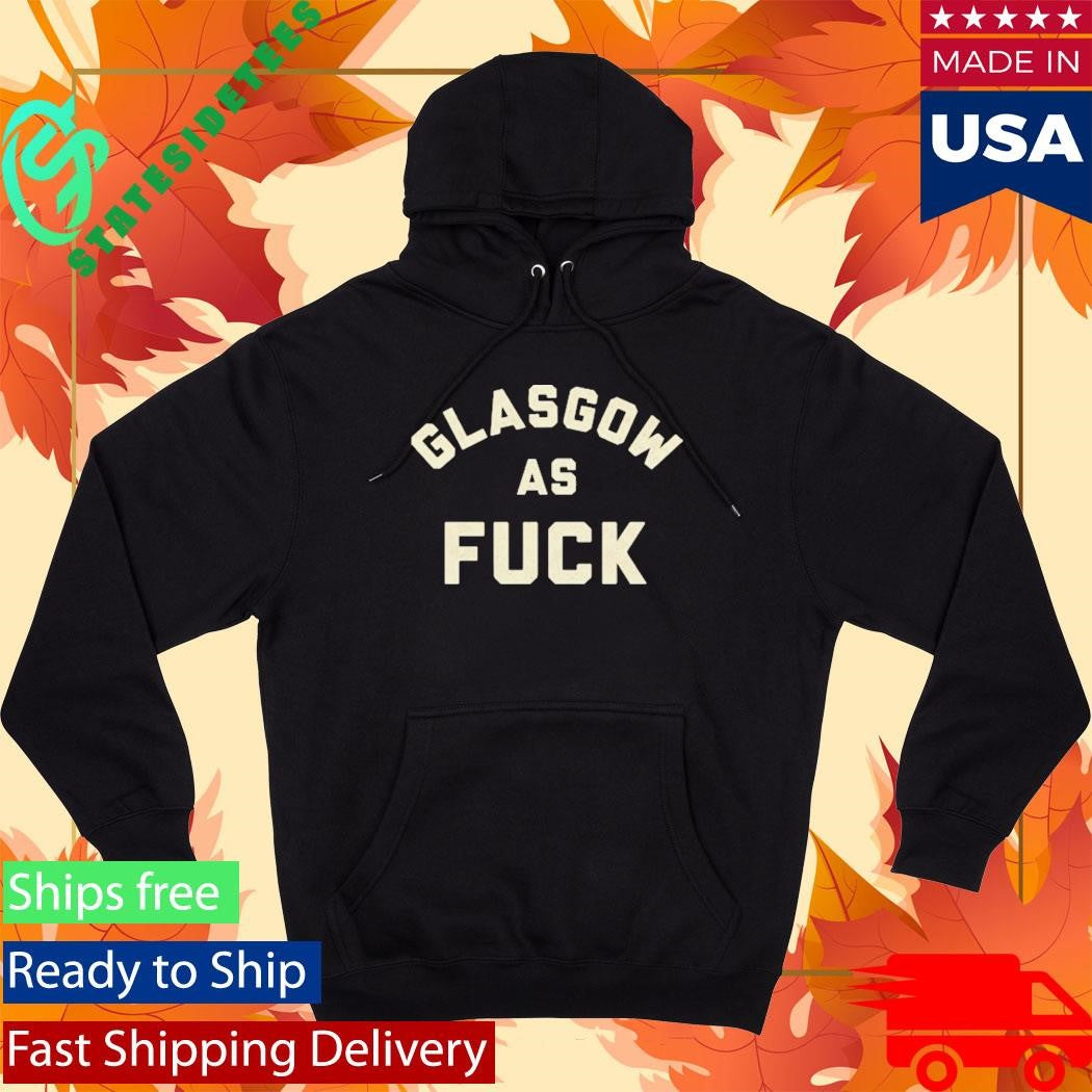 Glasgow As Fuck Shirt