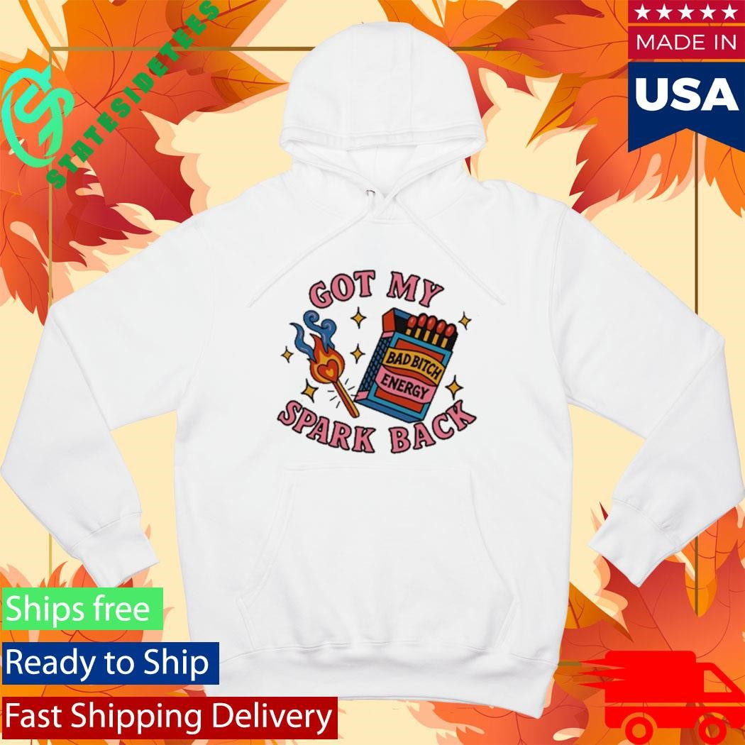 Got My Spark Back Bad Bitch Energy T-Shirt